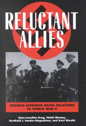 Reluctant Allies: German-Japanese Naval Relations in World War II de Hans-Joachim Krug