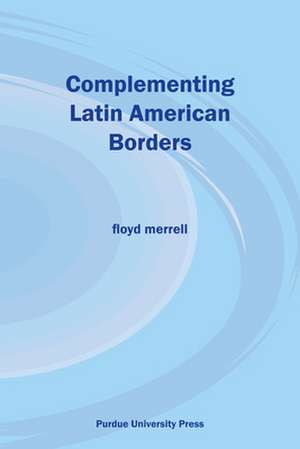 Complementing Latin American Borders de Floyd Merrell