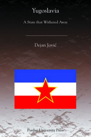 Yugoslavia: A State That Withered Away de Dejan Jovic