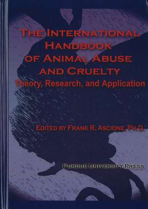 The International Handbook of Animal Abuse and Cruelty: Theory, Research, and Application de Frank Ascione