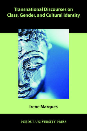 Transnational Discourses on Class, Gender, and Cultural Identity de Irene Marques