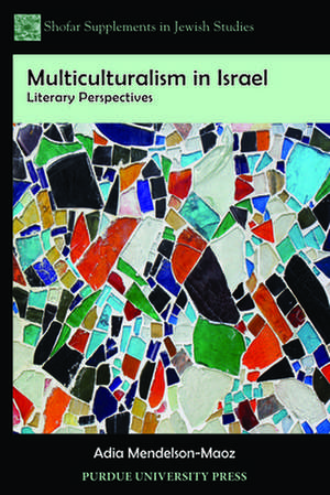 Multiculturalism in Israel: Literary Perspectives de Adia Mendelson-Maoz