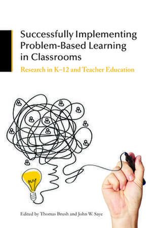 Successfully Implementing Problem-Based Learning in Classrooms de Thomas Brush