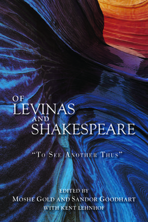 Of Levinas and Shakespeare de Moshe Gold