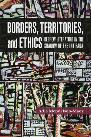 Borders, Territories, and Ethics de Adia Mendelson Maoz