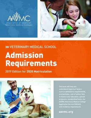 Veterinary Medical School Admission Requirements (Vmsar): 2019 Edition for 2020 Matriculation de Association of American Veterinary Medic