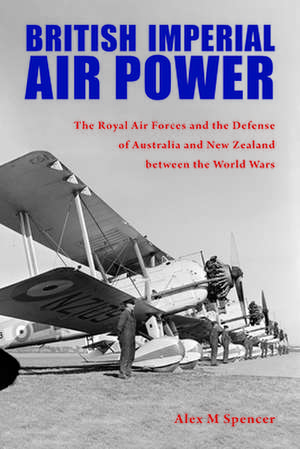 British Imperial Air Power de Alex M Spencer