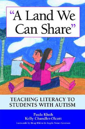 A Land We Can Share: Teaching Literacy to Students with Autism de Paula Kluth