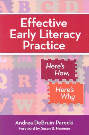 Effective Early Literacy in Practice: Here's How, Here's Why de Andrea Debruin-Parecki