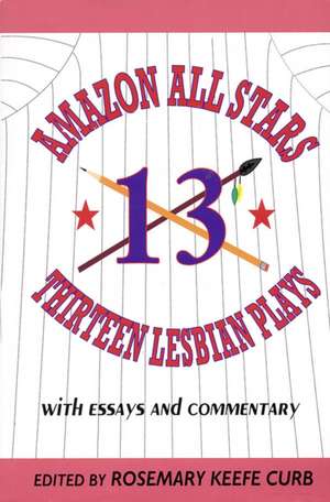 Amazon All Stars Thirteen Lesbian Plays de Rosemary Keefe Curb