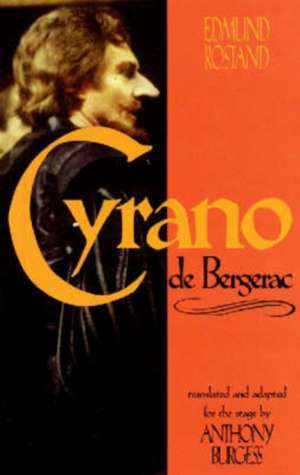 Cyrano de Bergerac: By Edmund Rostand Translated by Anthony Burgess de Edmond Rostand