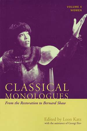 Classical Monologues: From the Restoration to Bernard Shaw (1680s to 1940s) de Leon Katz