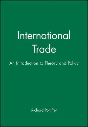 International Trade – An Introduction to Theory and Policy de R Pomfret