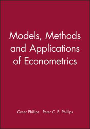 Models, Methods And Applications Of Econometrics de Phillips