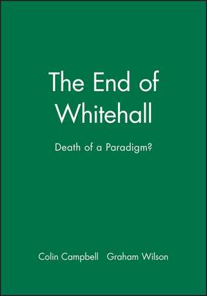 The End of Whitehall – Death of a Paradigm? de C Campbell