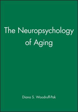 The Neuropsychology of Aging de D Woodruff–Pak