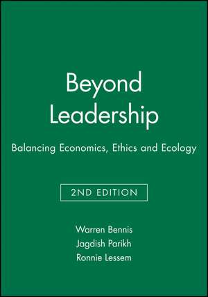 Beyond Leadership – Balancing Economics, Ethics and Ecology 2e de W Bennis