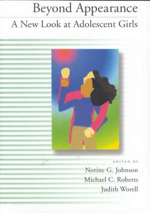 Beyond Appearance: A New Look at Adolescent Girls de Norine G. Johnson