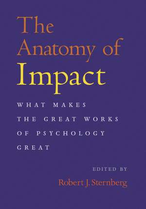 The Anatomy of Impact: What Makes the Great Works of Psychology Great de Robert J. PhD Sternberg