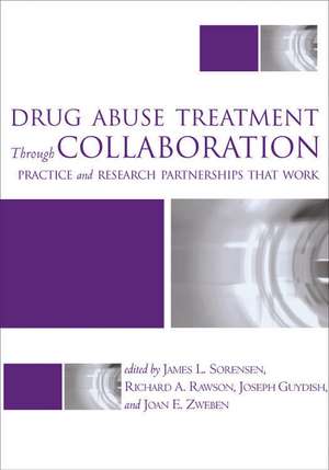 Drug Abuse Treatment Through Collaboration: Practice and Research Partnerships That Work de James L. Sorensen