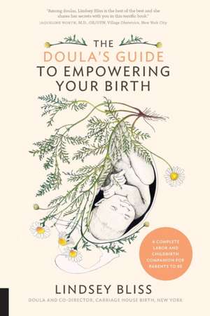 The Doula's Guide to Empowering Your Birth de Lindsey Bliss