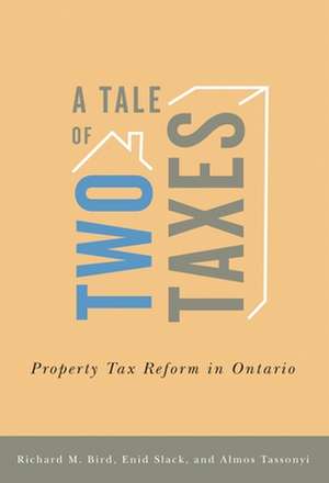 A Tale of Two Taxes – Property Tax Reform in Ontario de Richard M. Bird