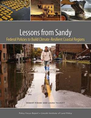 Lessons from Sandy – Federal Policies to Build Climate–Resilient Coastal Regions de Robert Pirani