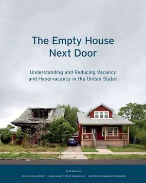 The Empty House Next Door – Understanding and Reducing Vacancy and Hypervacancy in the United States de Alan Mallach