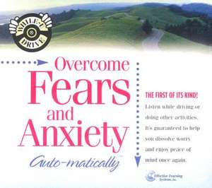 Overcome Fears and Anxiety...Auto-Matically de Bob Griswold