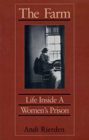 The Farm: Life Inside a Women's Prison de Andi Rierden