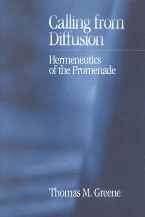 Calling from Diffusion: Hermeneutics of the Promenade de Thomas M. Greene