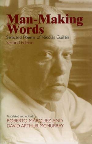 Man-Making Words: Selected Poems of Nicolas Guillen de Nicolas Guillen