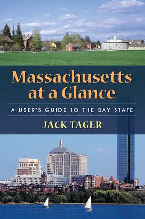 Massachusetts at a Glance: A User's Guide to the Bay State de Jack Tager