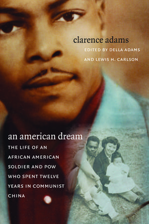 An American Dream: The Life of an African American Soldier and POW Who Spent Twelve Years in Communist China de Clarence Adams