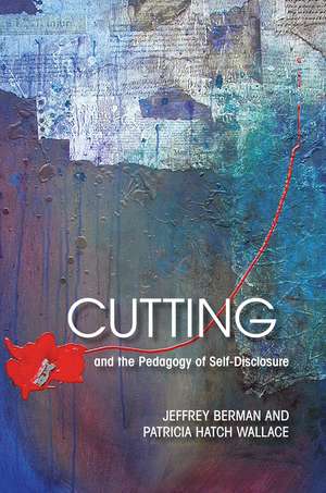 Cutting and the Pedagogy of Self-Disclosure de Jeffrey Berman