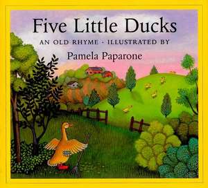 Five Little Ducks de Pamela Paparone