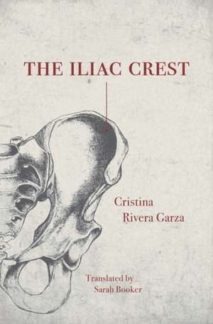 The Iliac Crest de Cristina Rivera Garza