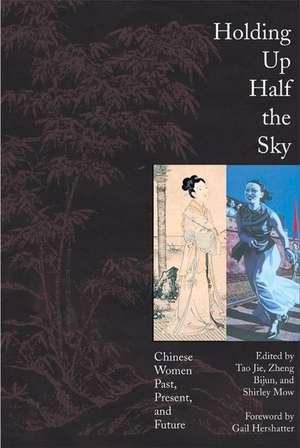 Holding up Half the Sky: Chinese Women Past, Present, and Future de Shirley Mow