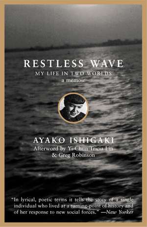 Restless Wave: My Life in Two Worlds de Ayako Tanaka Ishigaki