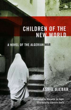 Children Of The New World: A Novel of the Algerian War de Assia Djebar