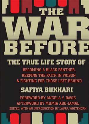 The War Before: The True Life Story of Becoming a Black Panther, Keeping Faith in Prison, and Fighting for Those Left Behind de Safiya Bukhari