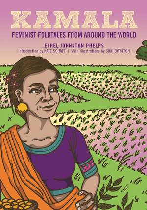 Kamala: Feminist Folktales from Around the World Volume II de Ethel Johnston Phelps