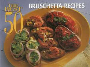 The Best 50 Bruschetta Recipes de Dona Z. Meilach