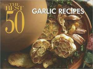 The Best 50 Garlic Recipes de David DiResta