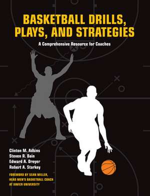 Basketball Drills Plays Strategies: Comprehensive Resource for Coaches de Clint Adkins