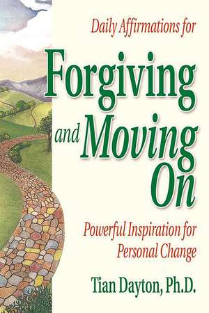 Daily Affirmations for Forgiving and Moving On de Dr. Tian Dayton PhD, TEP