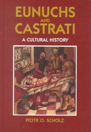 Eunuchs and Castrati de Piotr O. Scholz