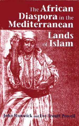 The African Diaspora in the Mediterranean Lands of Islam de John Hunwick