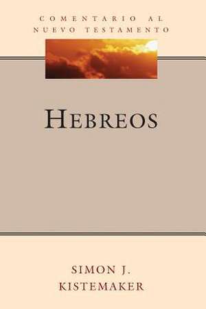 Hebreos (Hebrews) de Simon J. Kistemaker