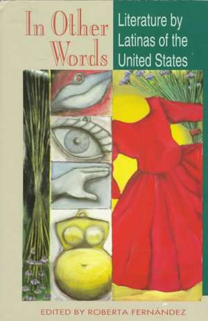 In Other Words: Literature by Latinas of the United States de Roberta Fernandez